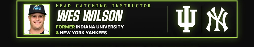 Head Catching Instructor: Wes Wilson — Former Indiana University & New York Yankees